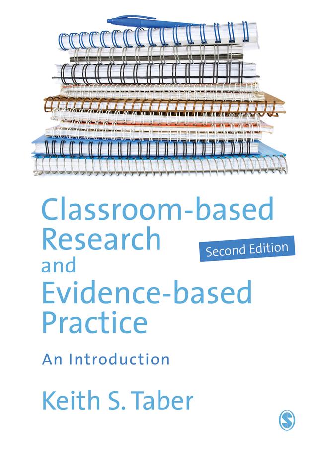 Classroom-based Research and Evidence-based Practice by Keith Taber