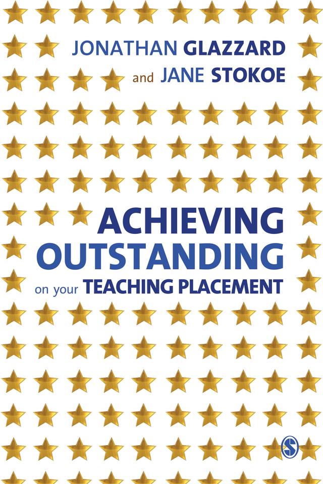 Achieving Outstanding on your Teaching Placement by Jonathan Glazzard