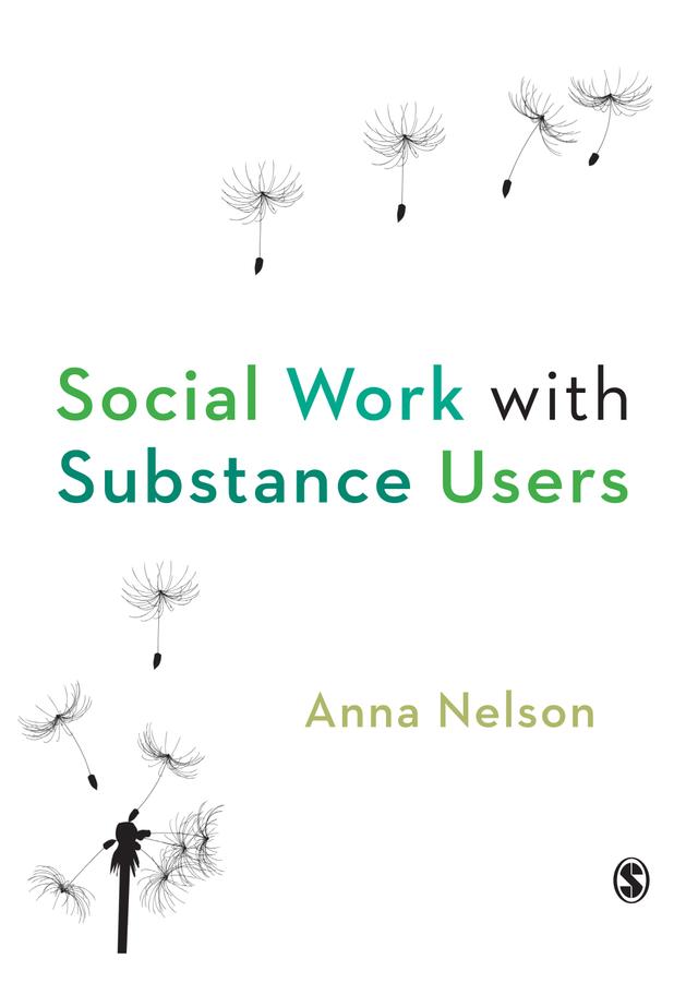 Social Work with Substance Users by Anna Nelson