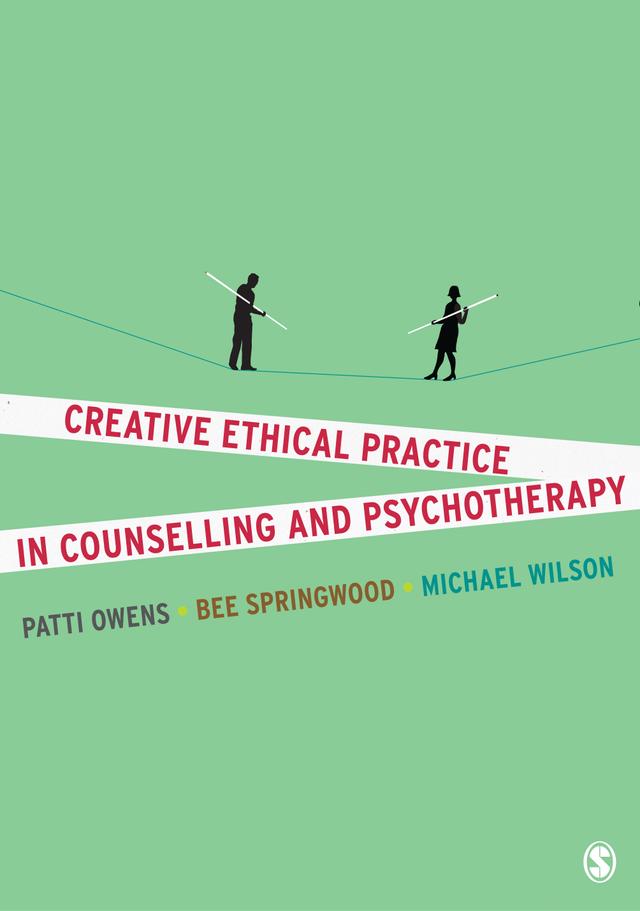 Creative Ethical Practice in Counselling & Psychotherapy by Patti Owens