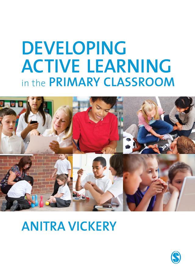 Developing Active Learning in the Primary Classroom by Anitra Vickery