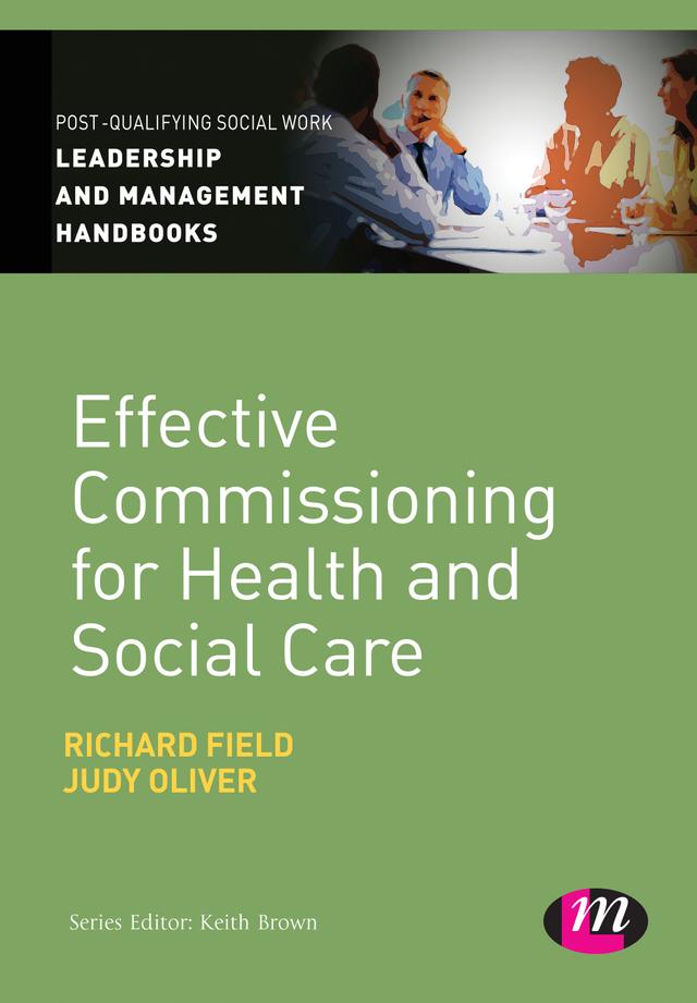 Effective Commissioning in Health and Social Care by Richard Field