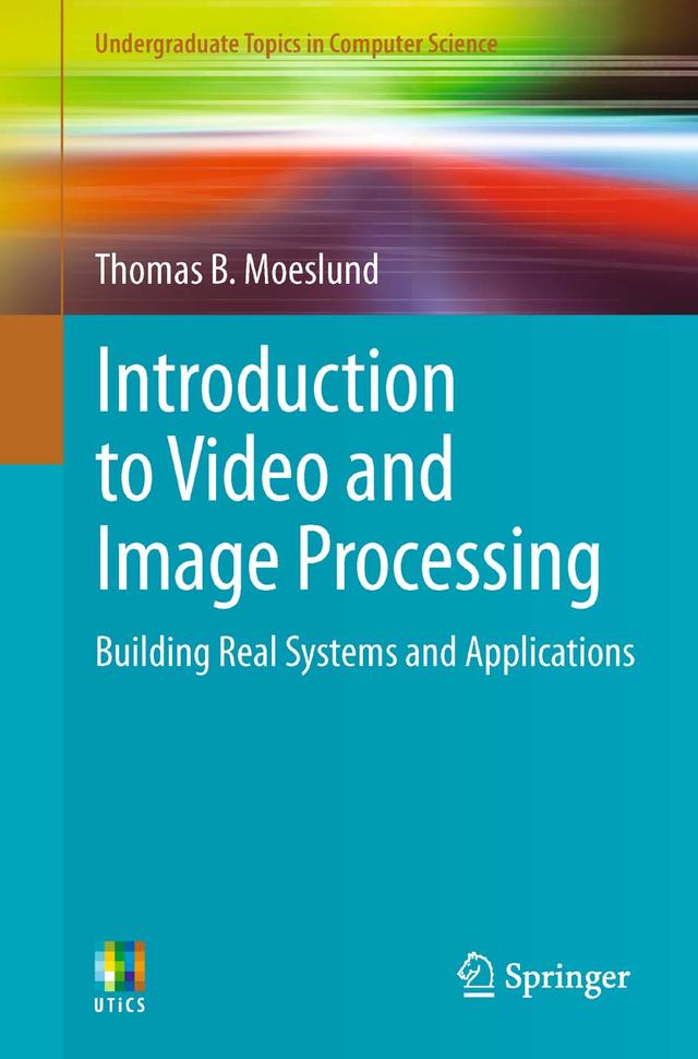 Introduction to Video and Image Processing by Thomas B. Moeslund
