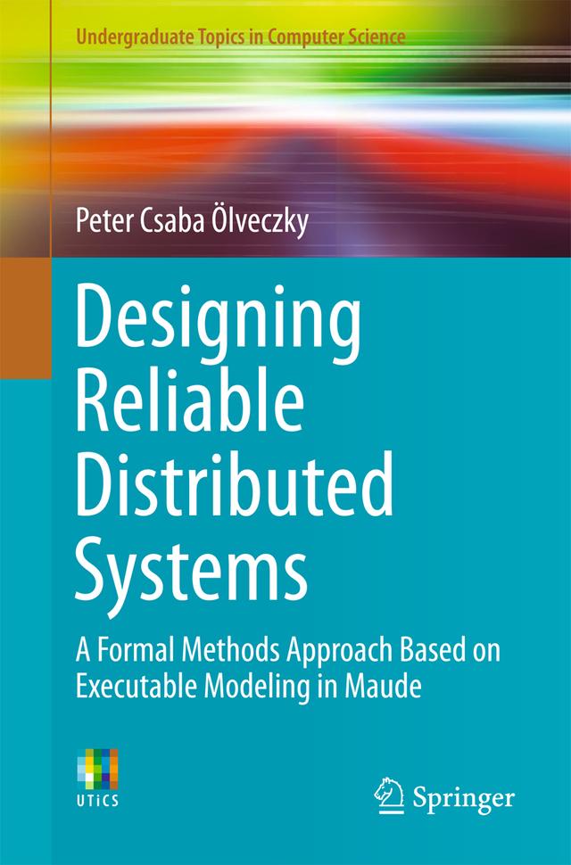 Designing Reliable Distributed Systems by Peter Csaba Ölveczky