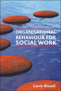Organisational Behaviour for Social Work by Gavin Bissell