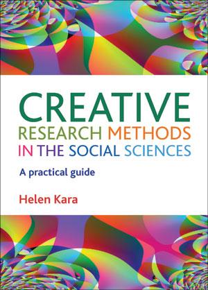 Creative Research Methods in the Social Sciences by Helen Kara
