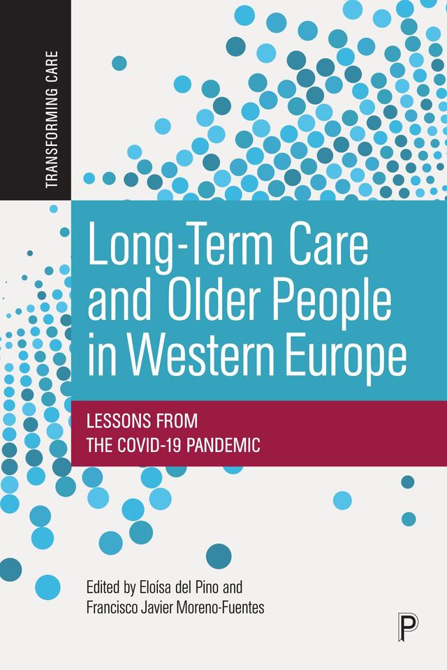 Long-Term Care and Older People in Western Europe by Eloísa del Pino, Francisco Javier Moreno-Fuentes