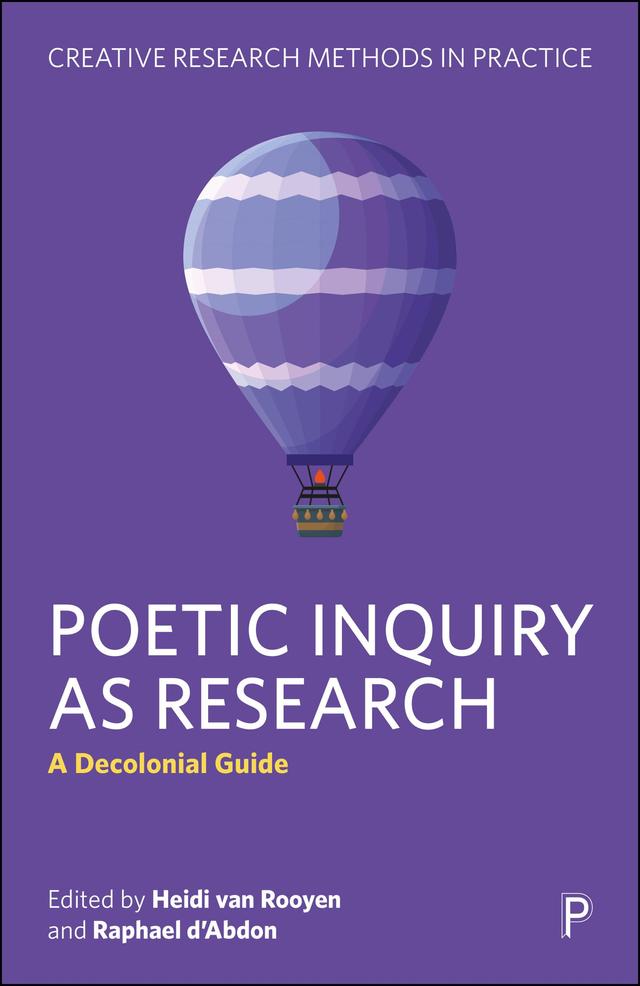 Poetic Inquiry as Research by Heidi van Rooyen, Raphael d’Abdon