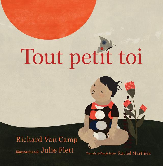 Tout petit toi by Julie Flett, Rachel Martinez, Richard Van Camp