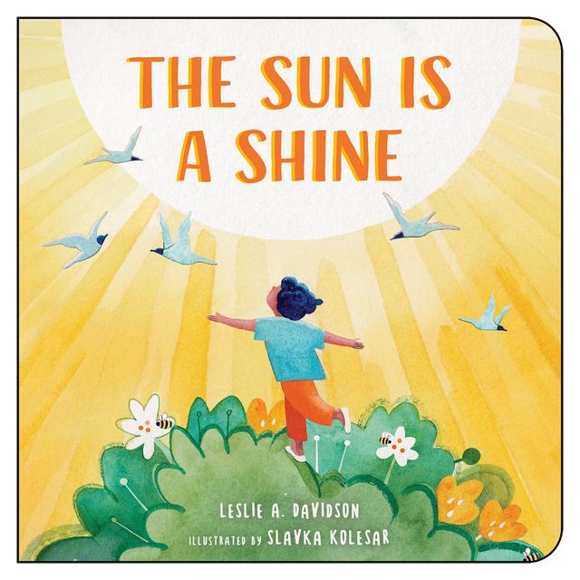 The Sun is a Shine by Leslie A. Davidson, Slavka Kolesar