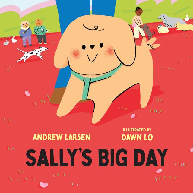 Sally's Big Day by Andrew Larsen, Dawn Lo