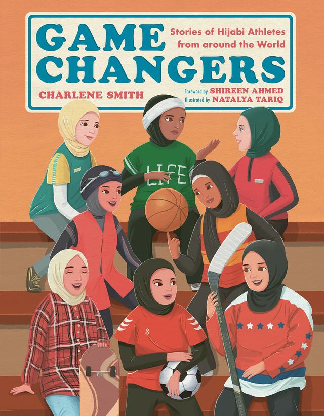 Game Changers by Charlene Smith, Natalya Tariq, Shireen Ahmed