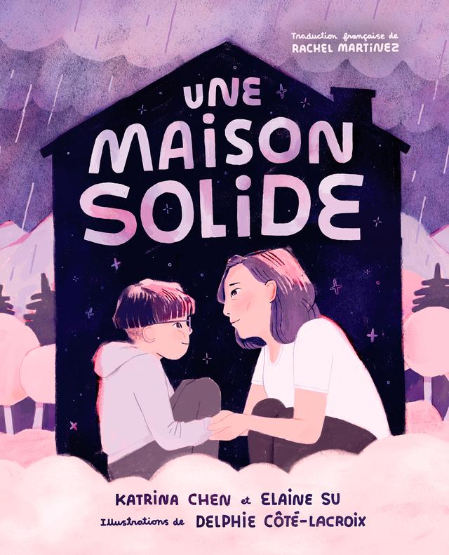 Une maison solide by Delphie Côté-Lacroix, Elaine Su, Katrina Chen, Rachel Martinez
