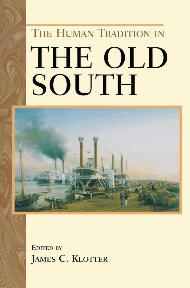 The Human Tradition in the Old South by Carol Reardon, Connie L. Lester, Douglas R. Egerton, Ellen Eslinger, Gary L. Hewitt, James C. Klotter, John C. Inscoe, John Mayfield, Michael D. Green, Peter Stern, Randolph Campbell, Randolph Hollingsworth, Richard Zuczek