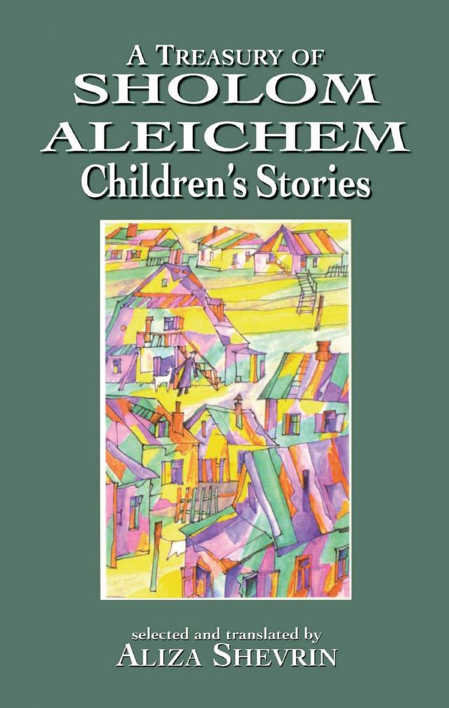 A Treasury of Sholom Aleichem Children's Stories by Aliza Shevrin
