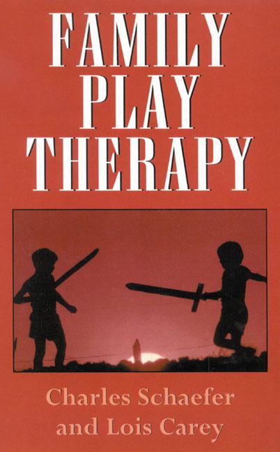 Family Play Therapy by Charles Schaefer, Lois J. Carey