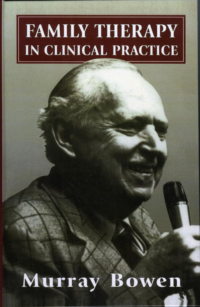 Family Therapy in Clinical Practice by Murray Bowen