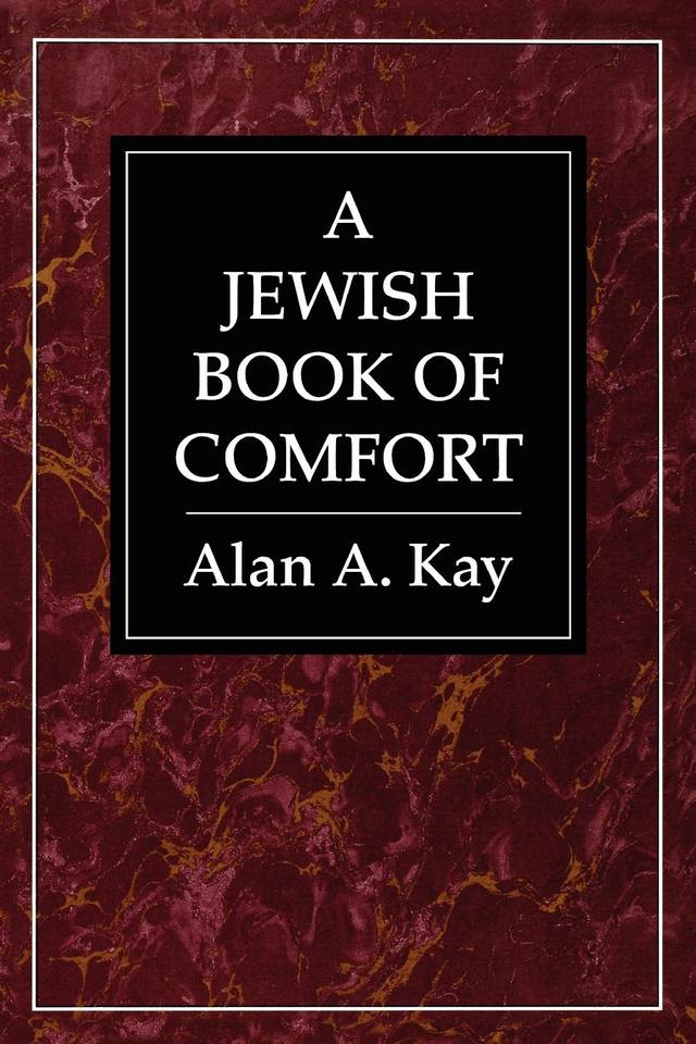 A Jewish Book of Comfort by Alan A. Kay