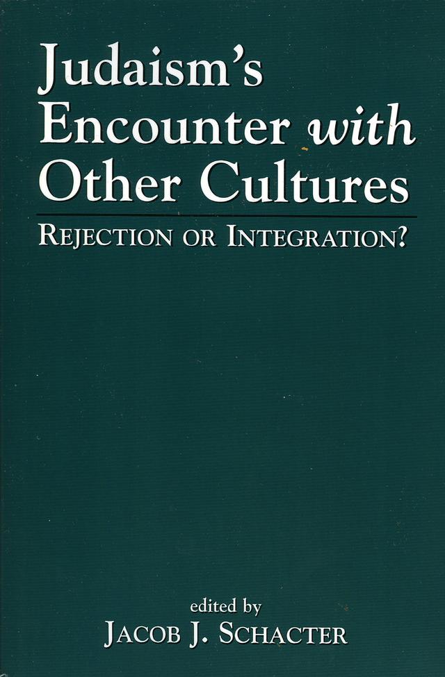 Judaism's Encounter with Other Cultures by Jacob J. Schacter