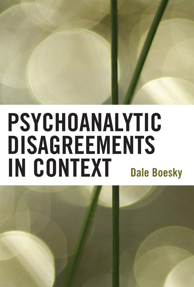 Psychoanalytic Disagreements in Context by Dale Boesky
