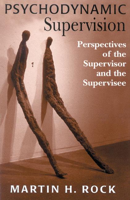 Psychodynamic Supervision by Martin H. Rock