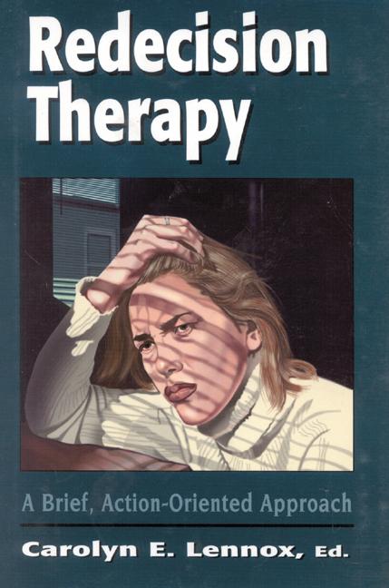 Redecision Therapy by Carolyn E. Lennox