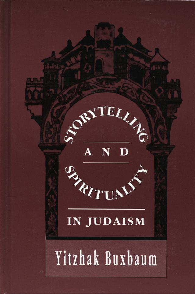 Storytelling and Spirituality in Judaism by Yitzhak Buxbaum