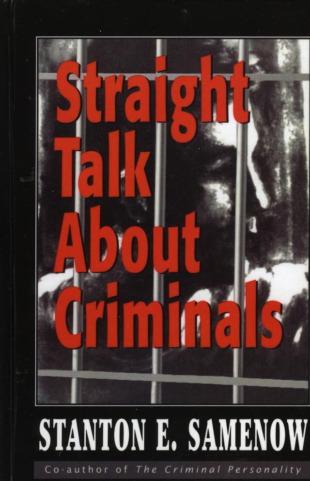 Straight Talk about Criminals by Stanton E. Samenow