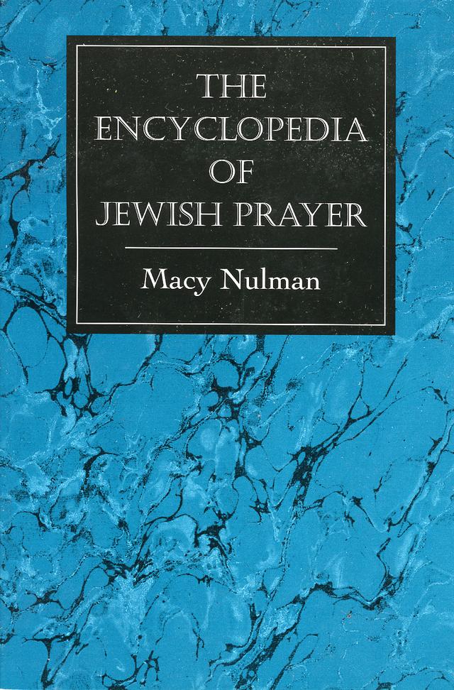 The Encyclopedia of Jewish Prayer by Macy Nulman