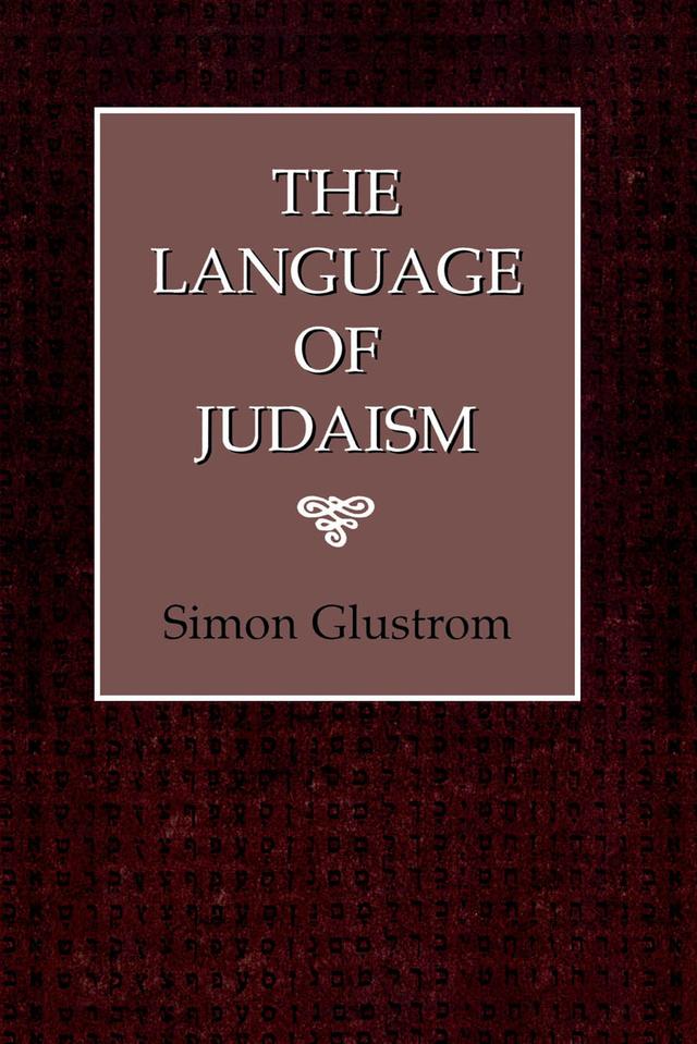 The Language of Judaism by Simon Glustrom