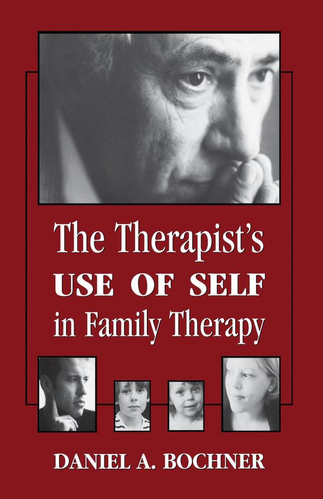 Therapists Use of Self in Family Therapy by Daniel Bochner