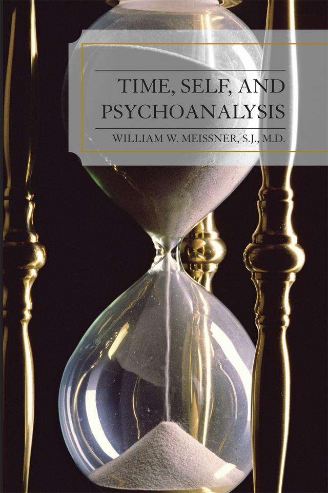 Time, Self, and Psychoanalysis by William  W. Meissner