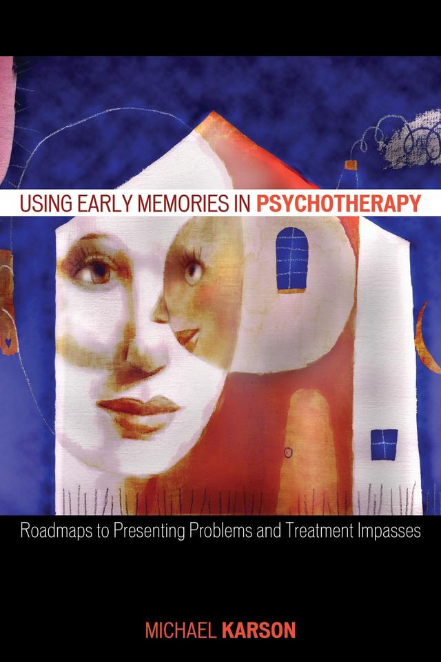 Using Early Memories in Psychotherapy by Michael Karson