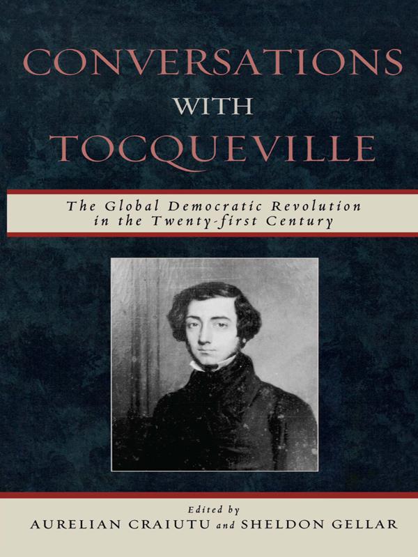 Conversations with Tocqueville by Aurelian Craiutu, Barbara Allen, Charles A. Reilly, Elinor Ostrom, Frederic Fransen, Gustavo Gordillo de Anda, James S. Wunsch, Jianxun Wang, Krister Andersson, Peter Rutland, Reiji Matsumoto, Sheldon Gellar, Tun Myint, Vincent Ostrom