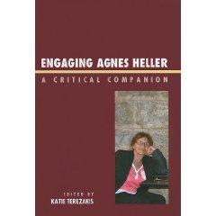 Engaging Agnes Heller by Agnes Heller, Amos Friedland, Bryan S. Turner, Dmitri Nikulin, Horst Hutter, Janos Boros, John Grumley, Katie Terezakis, Kira Brunner Don, Peter Beilharz, Preben Kaarsholm, Richard J. Bernstein, Simon Tormey