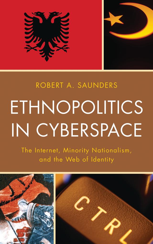 Ethnopolitics in Cyberspace by Robert A. Saunders