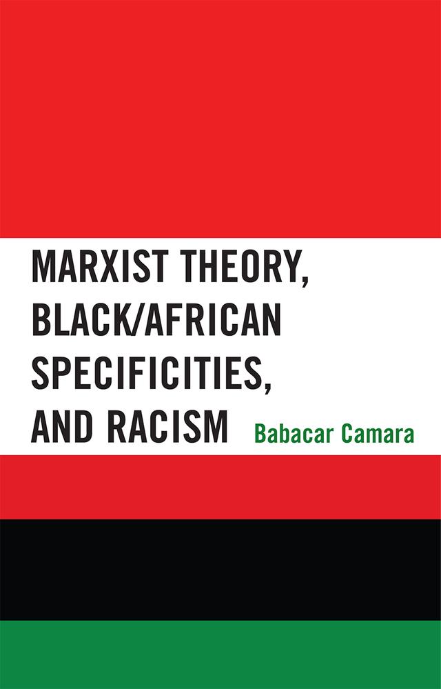 Marxist Theory, Black/African Specificities, and Racism by Babacar Camara