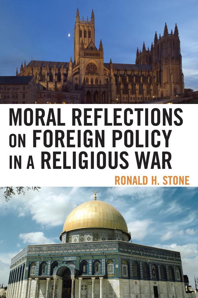 Moral Reflections on Foreign Policy in a Religious War by Ronald H. Stone