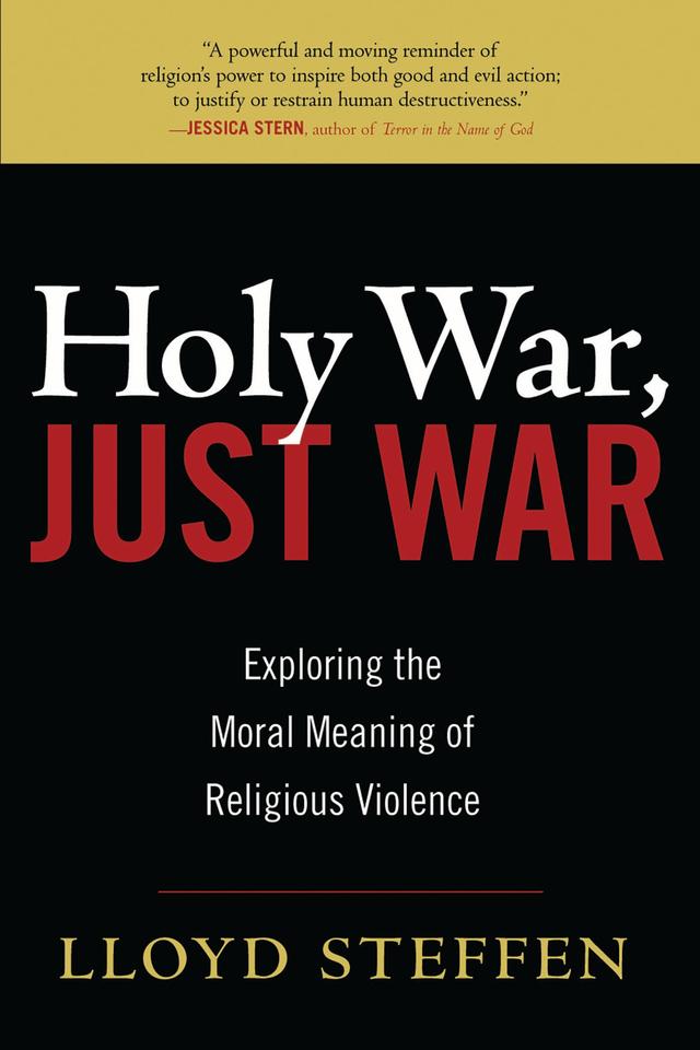 Holy War, Just War by Lloyd Steffen