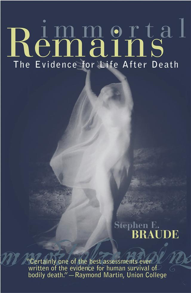 Immortal Remains by Stephen E. Braude