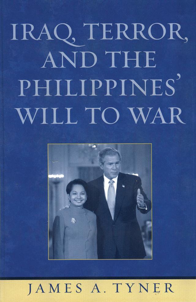 Iraq, Terror, and the Philippines' Will to War by James A. Tyner