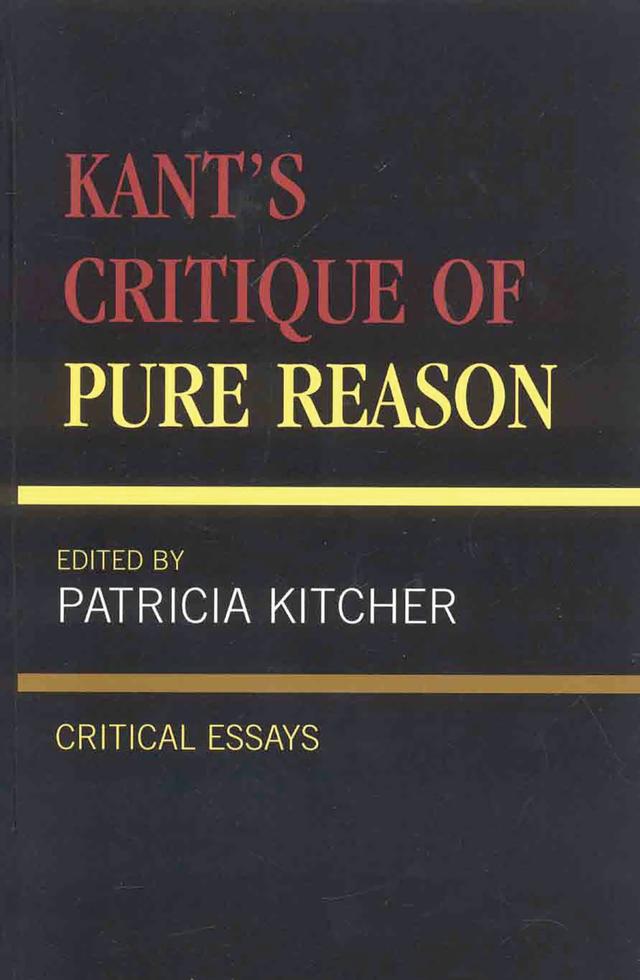 Kant's Critique of Pure Reason by Allen W. Wood, Charles Parsons, Harry Allison, Karl Ameriks, Lewis White Beck, Lorne Falkenstein, Patricia Kitcher, Paul Guyer, P F. Strawson, Philip Kitcher