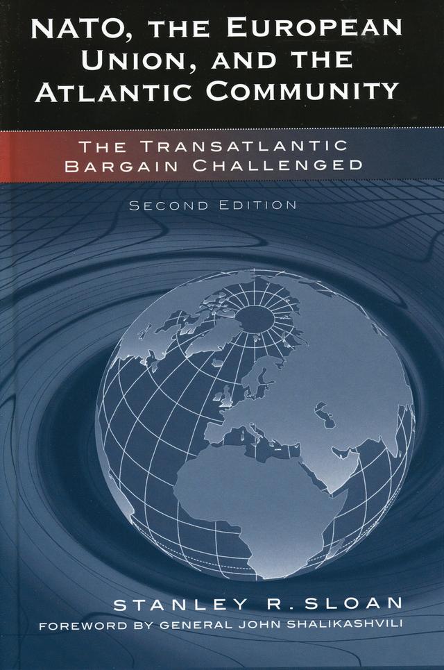 NATO, the European Union, and the Atlantic Community by General John Shalikashvili, Stanley R. Sloan