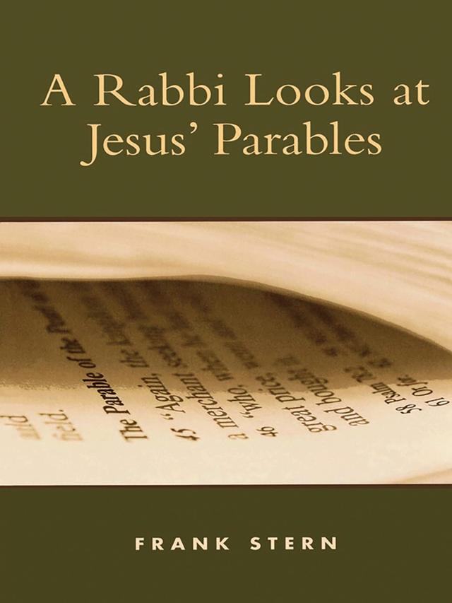 A Rabbi Looks at Jesus' Parables by Frank Stern