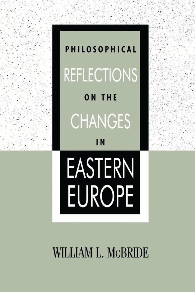Philosophical Reflections on the Changes in Eastern Europe by William L. McBride