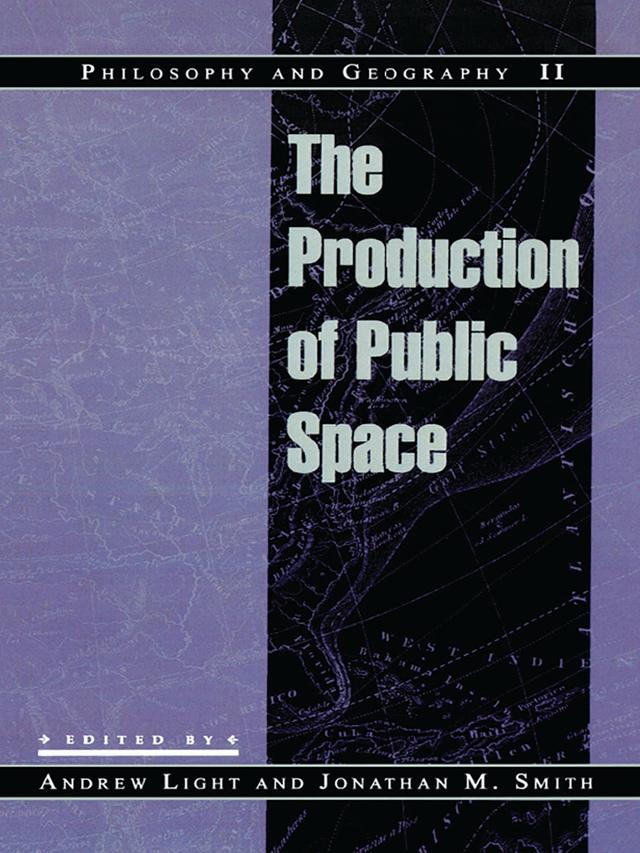 Philosophy and Geography II by Andrew Light, Edward Dimendberg, Edward S. Casey, Hugh Mason, Ian Chaston, Jean Hillier, John Gulick, John Stevenson, John White, Jonathan M. Smith, Luke Wallin, Mario Pascalev, Mary Ann Tétreault, Matthew Gorton, Neil Smith, Ted Kilian