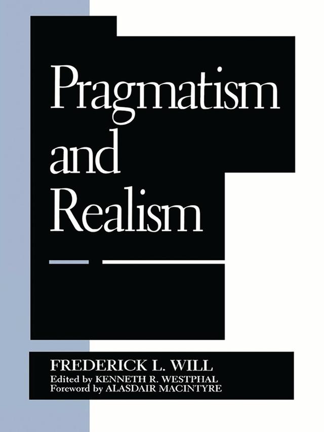 Pragmatism and Realism by Alasdair MacIntyre, Frederick L. Will, Kenneth R. Westphal