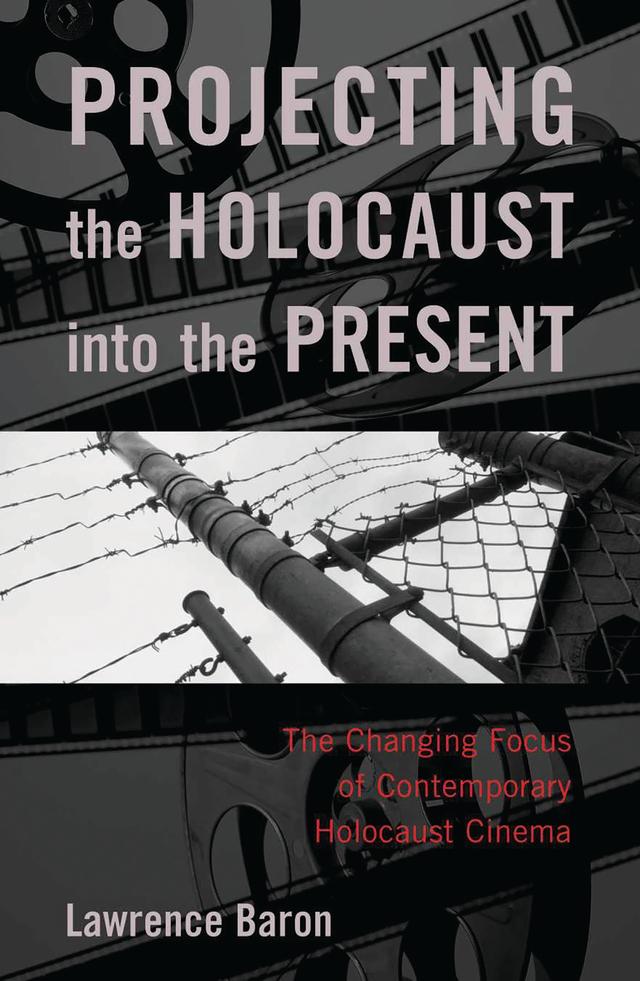Projecting the Holocaust into the Present by Lawrence Baron