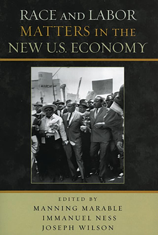 Race and Labor Matters in the New U.S. Economy by Aldon Morris, Bill Fletcher Jr., Chris Rhomberg, Dan Clawson, Immanuel Ness, Joseph Wilson, Louise Simmons, Mandi Isaacs Jackson, Manning Marable, Michael Goldfield, Robin D.G. Kelley, Roland Zullo, Steven Pitts