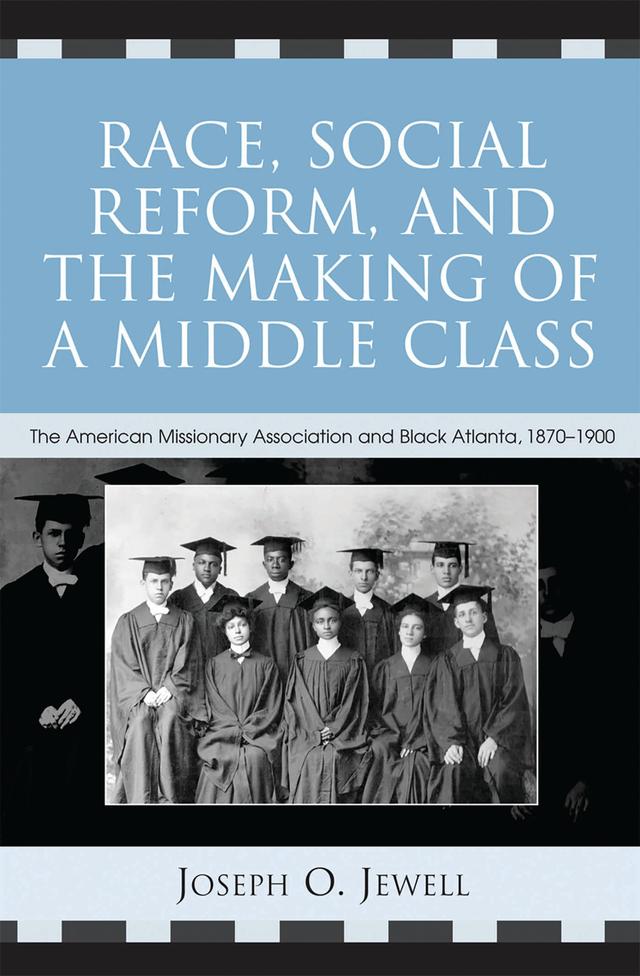 Race, Social Reform, and the Making of a Middle Class by Joseph O. Jewell